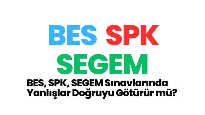 BES, SPK, SEGEM Sınavlarında Yanlışlar Doğruyu Götürür mü?