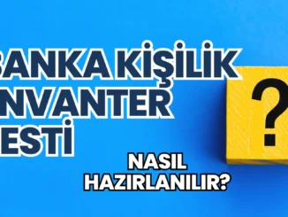 Banka Kişilik Envanter Testi: Nasıl Hazırlanılır?
