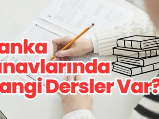 Banka Sınavlarında Hangi Dersler Var?