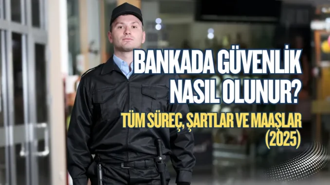 Bankada Güvenlik Nasıl Olunur? Bankada Güvenlik Nasıl Olunur?