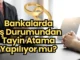 Bankalarda Eş Durumundan Tayin Atama Yapılıyor mu?