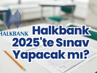 Halkbank 2025'te Sınav Yapacak mı?