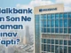 Halkbank En Son Ne Zaman Sınav Yaptı?