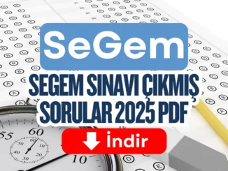 SEGEM Sınavı Çıkmış Sorular 2025 PDF