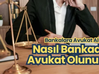Bankalara Avukat Alımı – Nasıl Bankada Avukat Olunur?