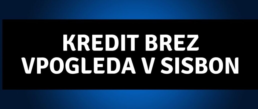 Kredit brez vpogleda v SISBON