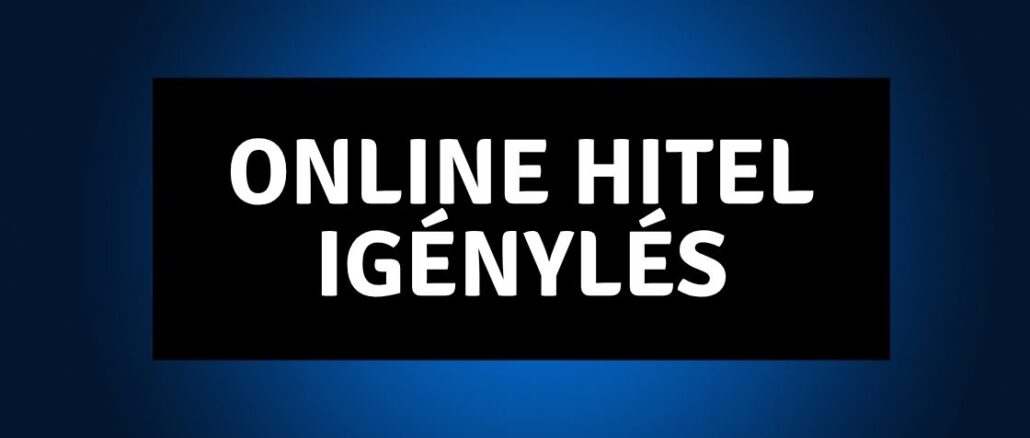 Online Hitel Igénylés