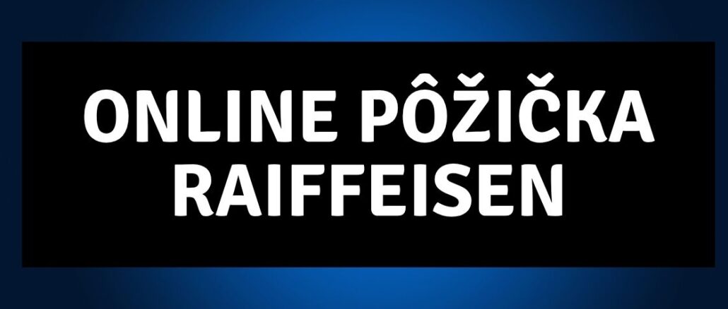 Online Pôžička Raiffeisen