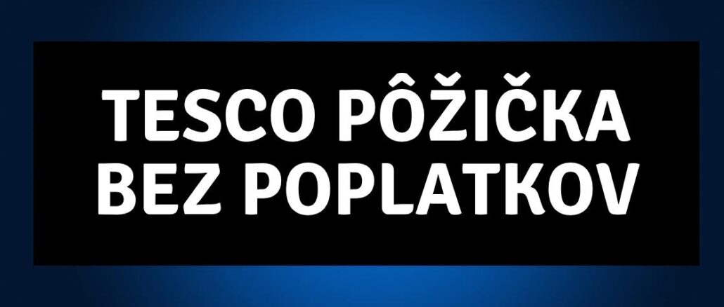 Tesco Pôžička bez poplatkov