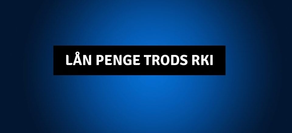 Lån penge trods RKI