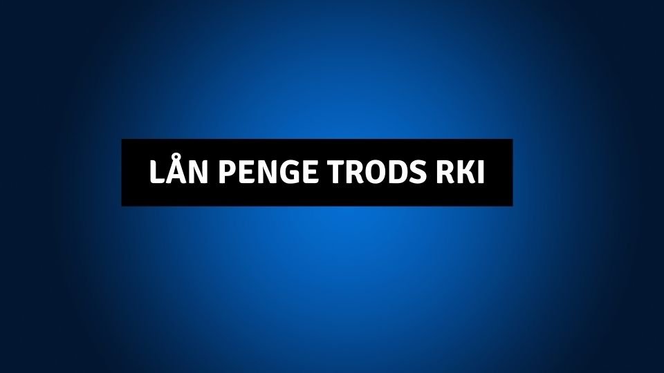 Penge Riot Lån penge trods RKI