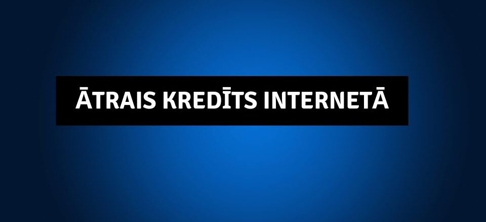Ātrais Kredīts Internetā