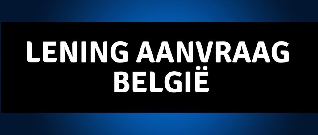 Lening Aanvraag in België