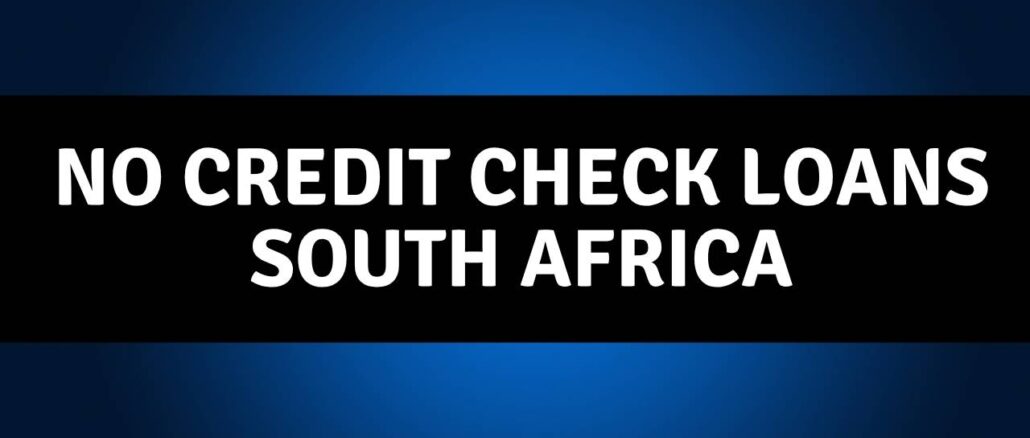 No Credit Check Loans South Africa