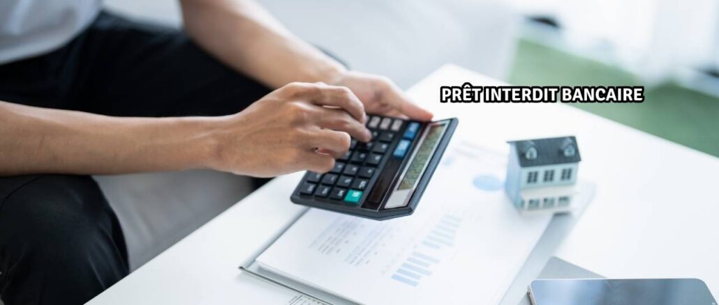 Prêt interdit Bancaire