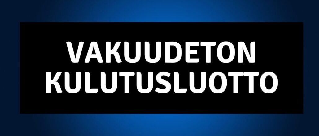Vakuudeton kulutusluotto