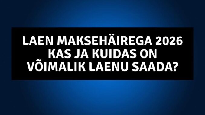 Laen maksehäirega