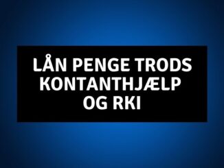 Lån penge trods kontanthjælp og RKI