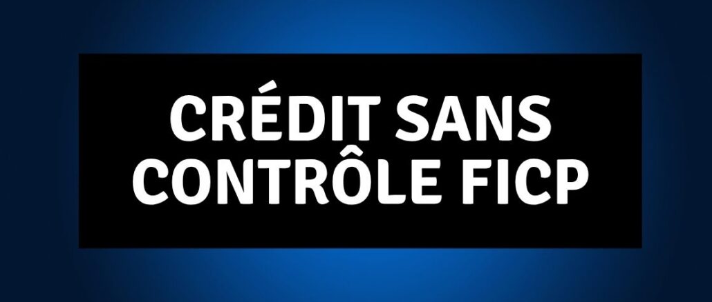Crédit sans contrôle FICP