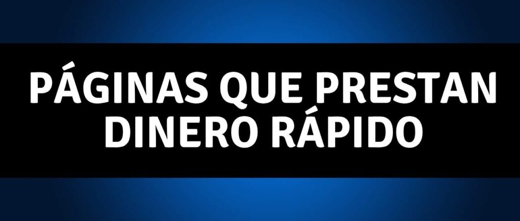 Páginas que prestan dinero rápido