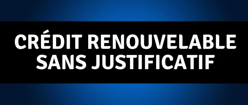 Crédit renouvelable sans justificatif