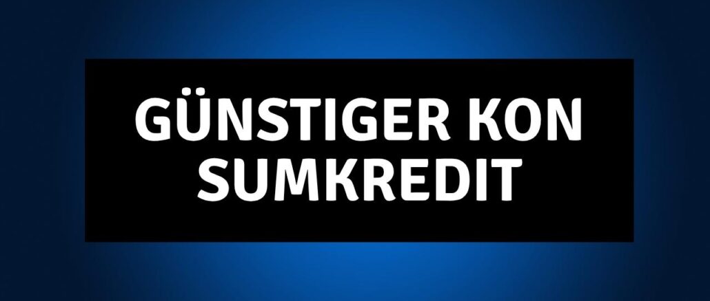 Günstiger Konsumkredit