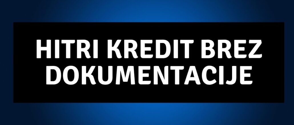 Hitri kredit brez dokumentacije
