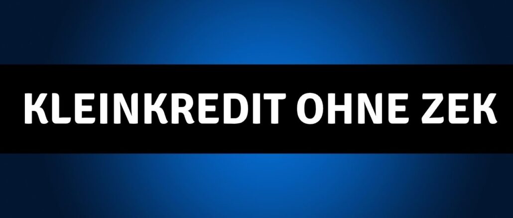 Kleinkredit ohne ZEK