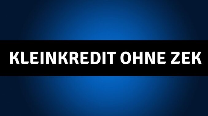 Kleinkredit ohne ZEK