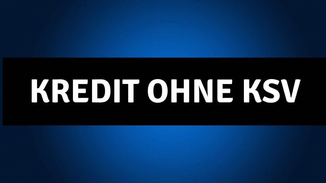 Kredit ohne KSV – Trotz negativem Eintrag
