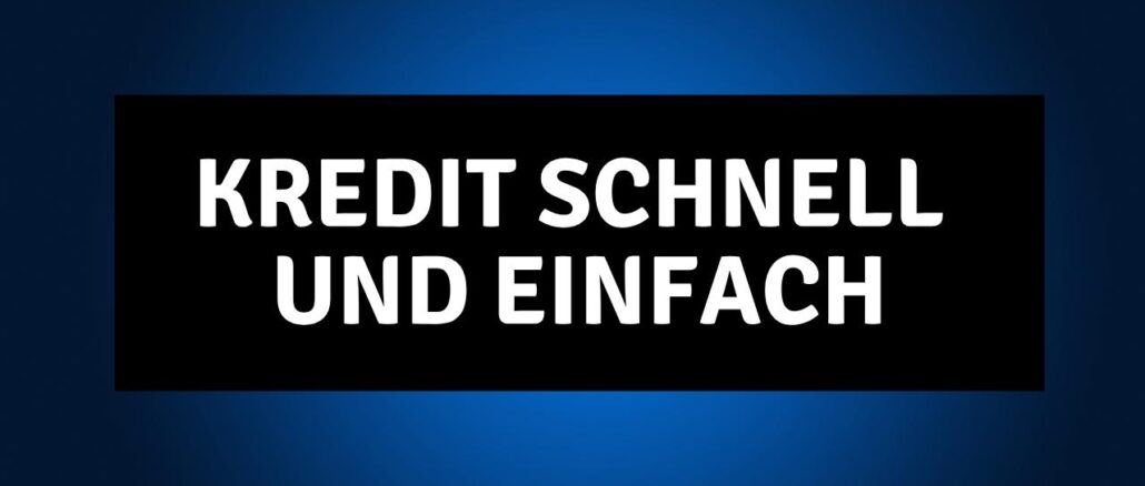 Kredit schnell und einfach