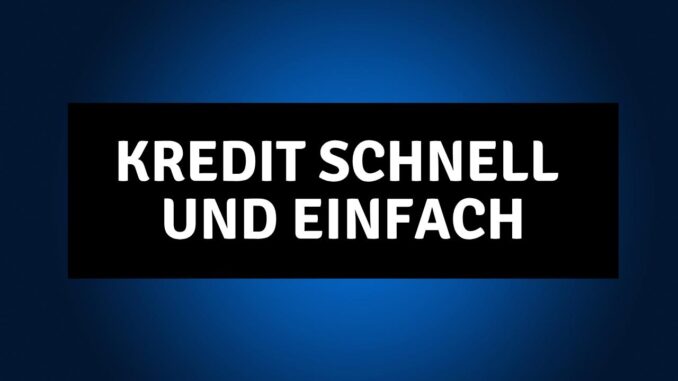 Kredit schnell und einfach