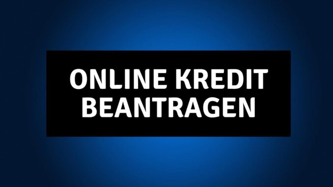 Online Kredit beantragen
