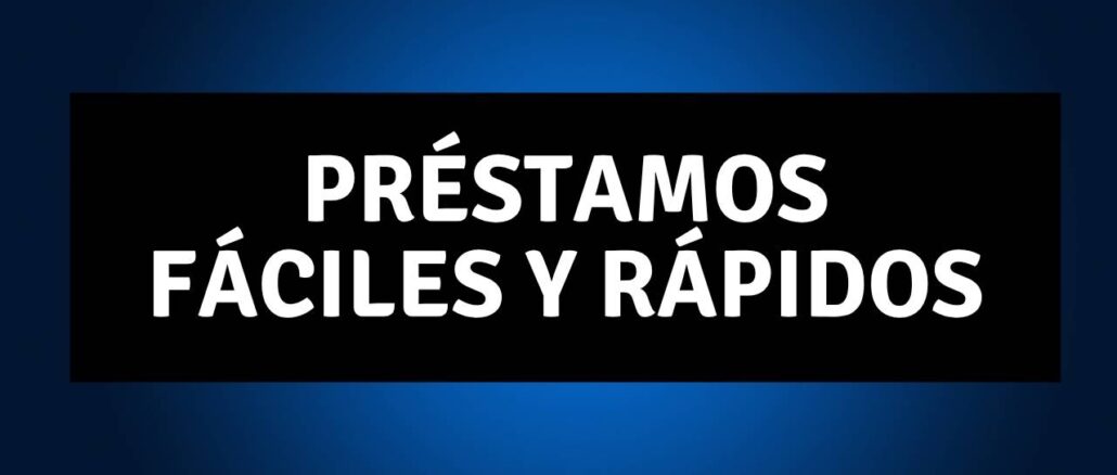 Préstamos fáciles y rápidos