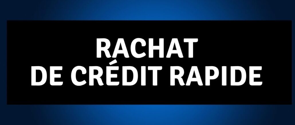 Rachat de Crédit Rapide