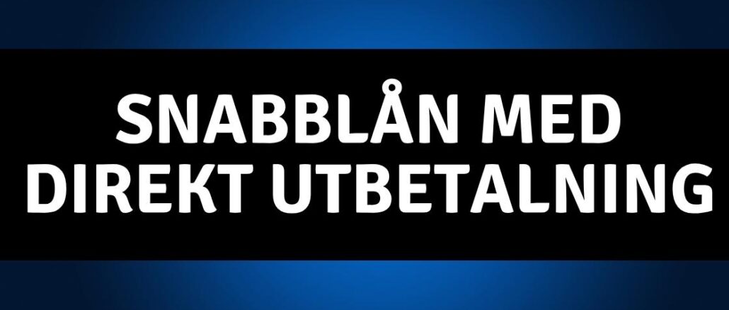 Snabblån med direkt utbetalning Snabblån med direkt utbetalning