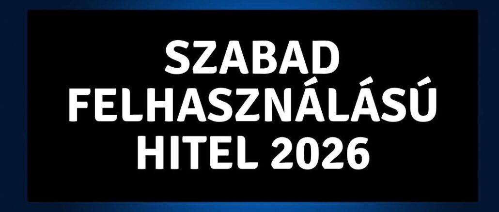 Szabad felhasználású hitel 2026