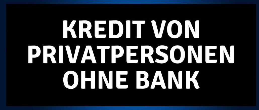 kredit von privatpersonen ohne bank
